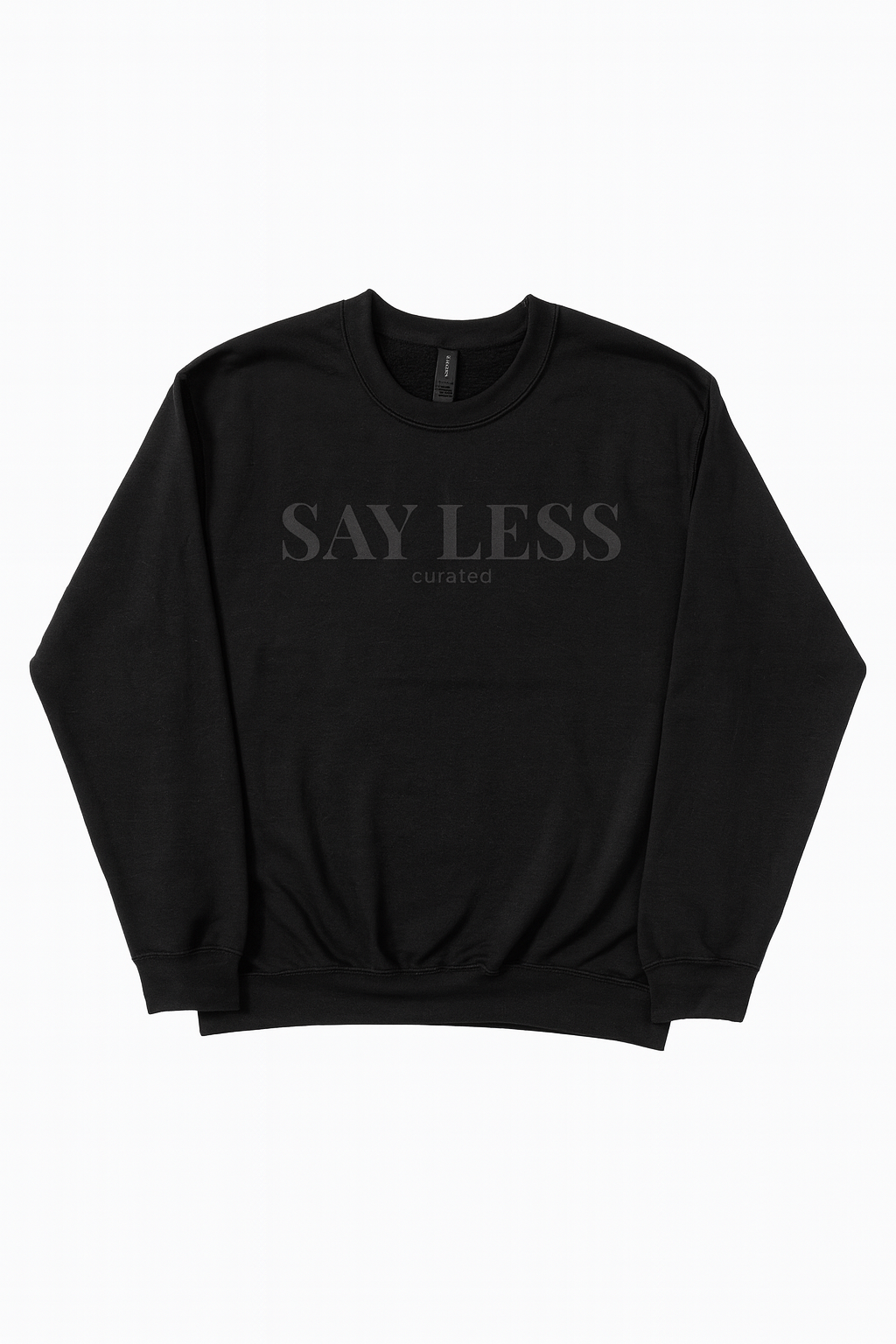 Say Less Sweatshirt