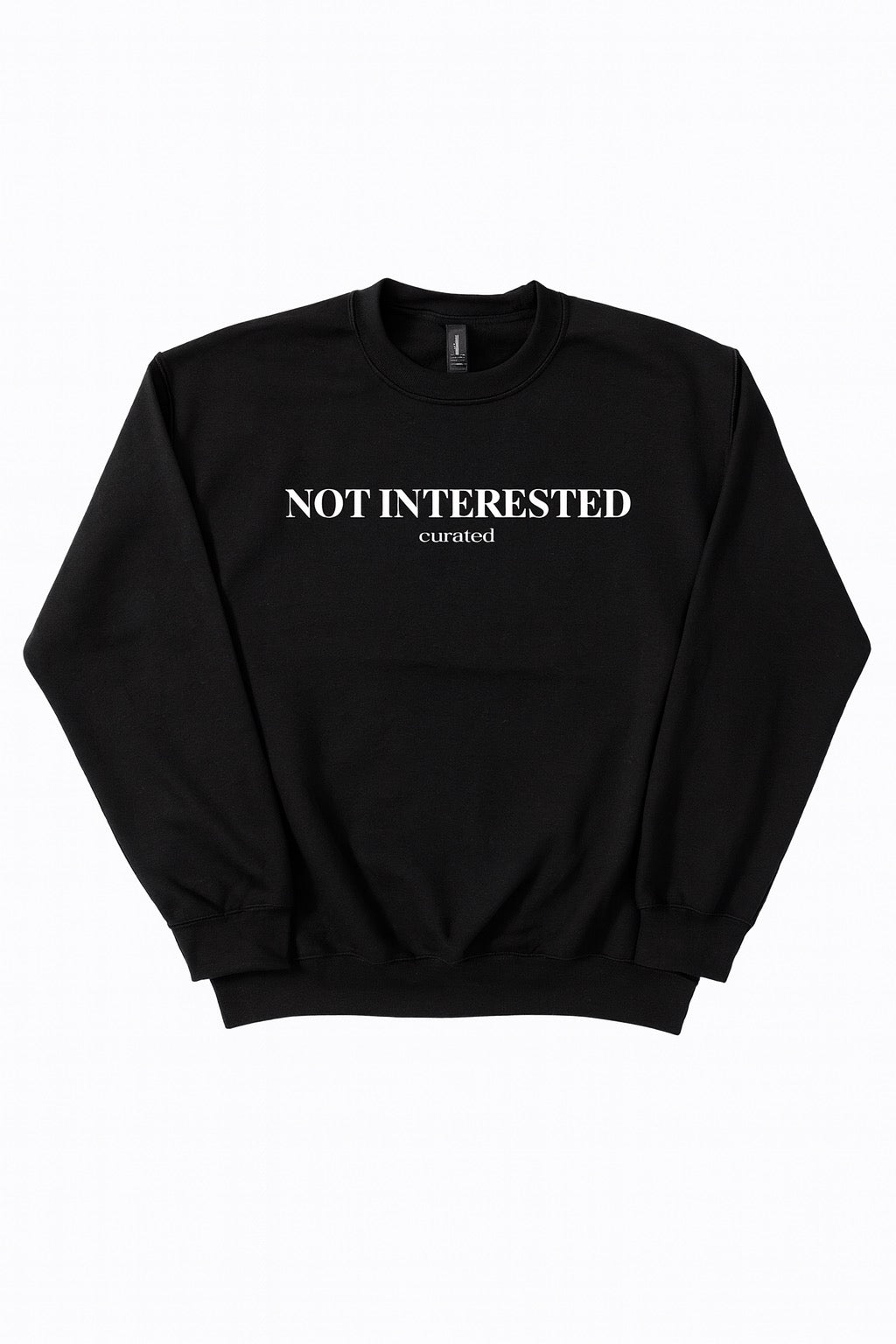 Not Interested Sweatshirt